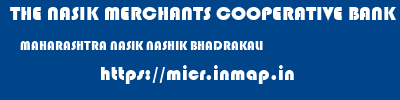 THE NASIK MERCHANTS COOPERATIVE BANK LIMITED  MAHARASHTRA NASIK NASHIK BHADRAKALI  micr code